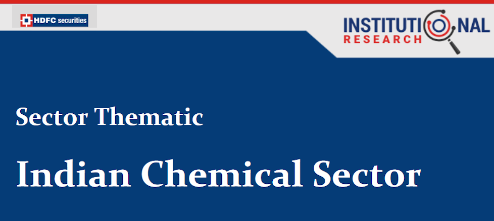 Indian Chemical Sector : Evolution to revolution! by HDFC Securities