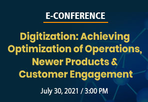 Digitization: Achieving Optimization of Operations, Newer Products & Customer Engagement